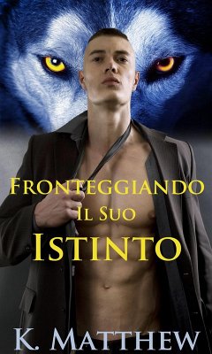 Fronteggiando Il Suo Istinto (eBook, ePUB) - Matthew, K.