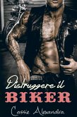 Distruggere il Biker (eBook, ePUB) Distruggere il Biker (eBook, ePUB)
