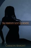 Das verrückte Licht des Mondes: Eine paranormale, erotische Werwolf-Fantasie (eBook, ePUB) Das verrückte Licht des Mondes: Eine paranormale, erotische Werwolf-Fantasie (eBook, ePUB)