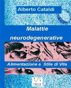 Malattie neurodegenerative - Alimentazione e Stile di vita (eBook, ePUB) - Cataldi, Alberto