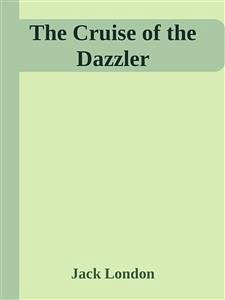 The Cruise of the Dazzler (eBook, ePUB) - London, Jack