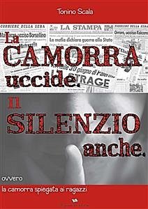 La camorra uccide il silenzio pure (eBook, ePUB) - Scala, Tonino