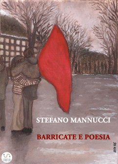 Barricate e poesia (eBook, ePUB) - Mannucci, Stefano