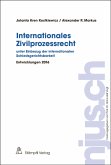 Internationales Zivilprozessrecht - unter Einbezug der internationalen Schiedsgerichtsbarkeit