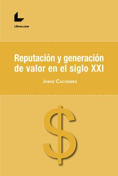 Reputación y generación de valor en el siglo XXI (eBook, ePUB) - Cachinero, Jorge