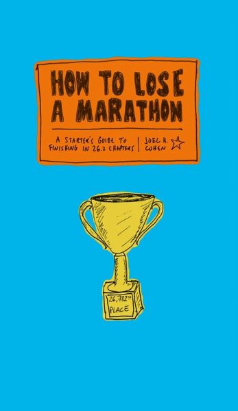 How to Lose a Marathon (eBook, ePUB) How to Lose a Marathon (eBook, ePUB)
