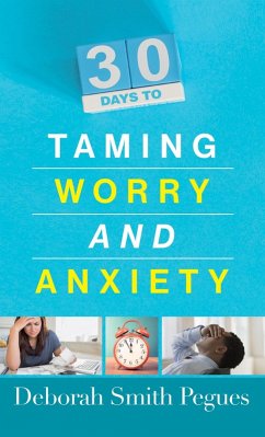 30 Days to Taming Worry and Anxiety (eBook, ePUB) - Deborah Smith Pegues