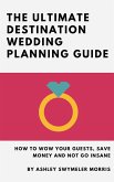 Ultimate Destination Wedding Planning Guide (eBook, ePUB)