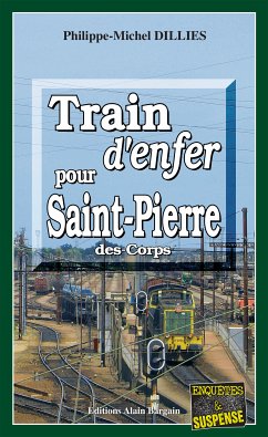 Train d'enfer pour Saint-Pierre-des-Corps (eBook, ePUB) - Dillies, Philippe-Michel