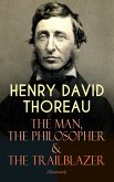 HENRY DAVID THOREAU - The Man, The Philosopher & The Trailblazer (Illustrated) (eBook, ePUB)