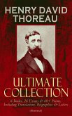 HENRY DAVID THOREAU - Ultimate Collection: 6 Books, 26 Essays & 60+ Poems, Including Translations. Biographies & Letters (Illustrated) (eBook, ePUB)