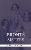 The Brontë Sisters: The Complete Novels (Book Center) (The Greatest Writers of All Time) (eBook, ePUB)