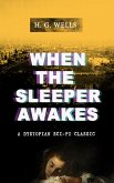 WHEN THE SLEEPER AWAKES (A Dystopian Sci-Fi Classic) (eBook, ePUB)