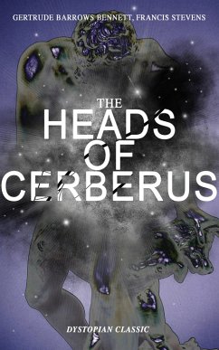 THE HEADS OF CERBERUS (Dystopian Classic) (eBook, ePUB) - Bennett, Gertrude Barrows; Stevens, Francis