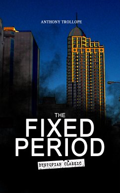 THE FIXED PERIOD (Dystopian Classic) (eBook, ePUB) - Trollope, Anthony