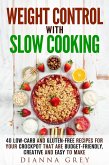 Weight Control with Slow Cooking: 40 Low Carb and Gluten-Free Recipes for Your Crockpot that are Budget-Friendly, Creative and Easy to Make (Crockpot Recipes & Weight Loss) (eBook, ePUB)