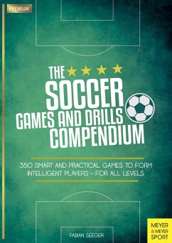 The Soccer Games and Drills Compendium (eBook, ePUB) - Seeger, Fabian