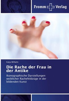 Die Rache der Frau in der Antike - Wilhelm, Katja