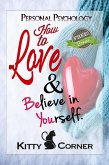 How to Love and Believe in Yourself: Mental Health, Feeling Good, Positive Thinking, Self-Esteem (Personal Psychology Book) (eBook, ePUB)