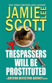 Trespassers Will Be Prostituted. (Gotcha Detective Agency Mystery, #9) (eBook, ePUB)