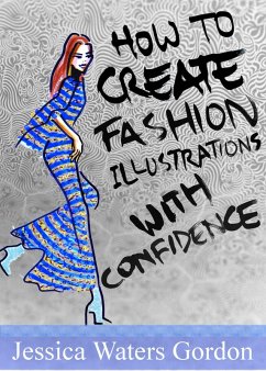 How to Create Fashon Illustrations with Confidence (eBook, ePUB) - Gordon, Jessica