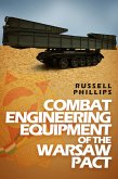 Combat Engineering Equipment of the Warsaw Pact (Weapons and Equipment of the Warsaw Pact, #2) (eBook, ePUB)