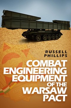 Combat Engineering Equipment of the Warsaw Pact (Weapons and Equipment of the Warsaw Pact, #2) (eBook, ePUB) - Phillips, Russell
