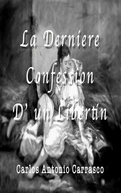 La Derniére Confession D' un Libertin (eBook, ePUB) - Carrasco, Carlos Antonio