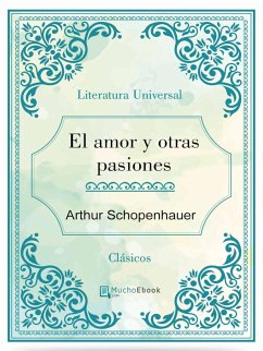 El amor y otras pasiones (eBook, ePUB) - Schopenhauer, Arthur