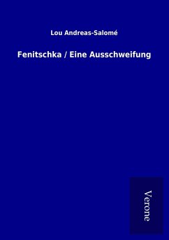 Fenitschka / Eine Ausschweifung - Andreas-Salomé, Lou