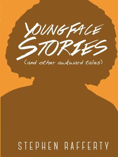 Young Face Stories (And Other Awkward Tales) - Rafferty, Stephen