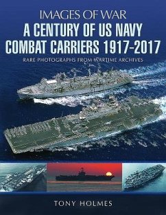 A Century of US Navy Combat Carriers 1917-2017 - Holmes, Tony