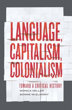 Language, Capitalism, Colonialism - Heller, Monica; McElhinny, Bonnie