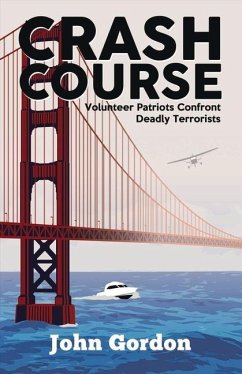 Crash Course: Volunteer Patriots Confront Deadly Terrorists Volume 1 - Gordon, John