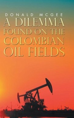 A DILEMMA FOUND ON THE COLOMBIAN OIL FIELDS