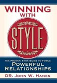 Winning with Style: Six Proven Strategies to Forge Powerful Relationships