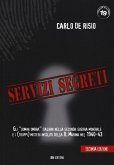 Servizi segreti. Gli 'uomini ombra' italiani nella seconda guerra mondiale e i (troppi) misteri insoluti della R. marina nel 1940-43
