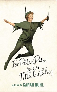 For Peter Pan on Her 70th Birthday (TCG Edition) - Ruhl, Sarah