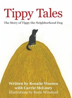 Tippy Tales: The Story of Tippy the Neighborhood Dog - Wooten, Rosalie