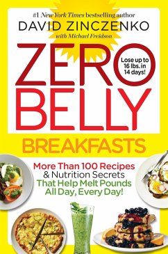 Zero Belly Breakfasts: More Than 100 Recipes & Nutrition Secrets That Help Melt Pounds All Day, Every Day!: A Cookbook - Zinczenko, David; Freidson, Michael