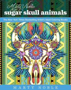 Marty Noble's Sugar Skull Animals: New York Times Bestselling Artists' Adult Coloring Books - Noble, Marty