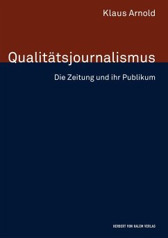 Qualitätsjournalismus. Die Zeitung und ihr Publikum - Arnold, Klaus