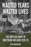 Wasted Years, Wasted Lives: The British Army in Northern Ireland