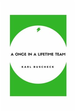 A Once In A Lifetime Team - Buscheck, Karl