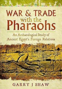 War and Trade with the Pharaohs - Shaw, Garry J.
