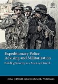 Expeditionary Police Advising and Militarization: Building Security in a Fractured World