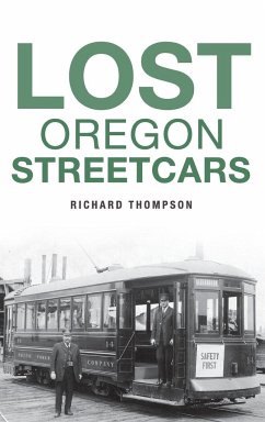 Lost Oregon Streetcars - Thompson, Richard
