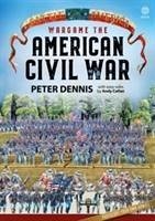 Wargame: the American Civil War - Dennis, Peter