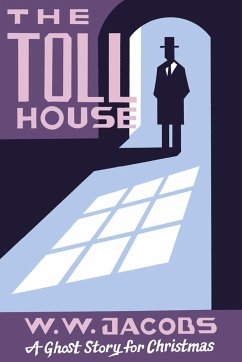 The Toll House: A Ghost Story for Christmas - Jacobs, W. W.