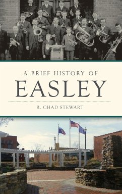 A Brief History of Easley - Stewart, R Chad